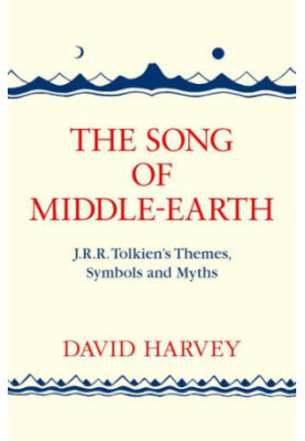 The Song of Middle-earth: J. R. R. Tolkiens Themes, Symbols and Myths