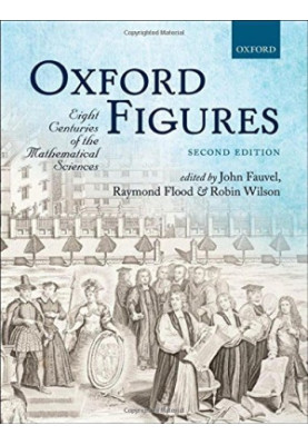 Oxford Figures: Eight Centuries of the Mathematical Sciences
