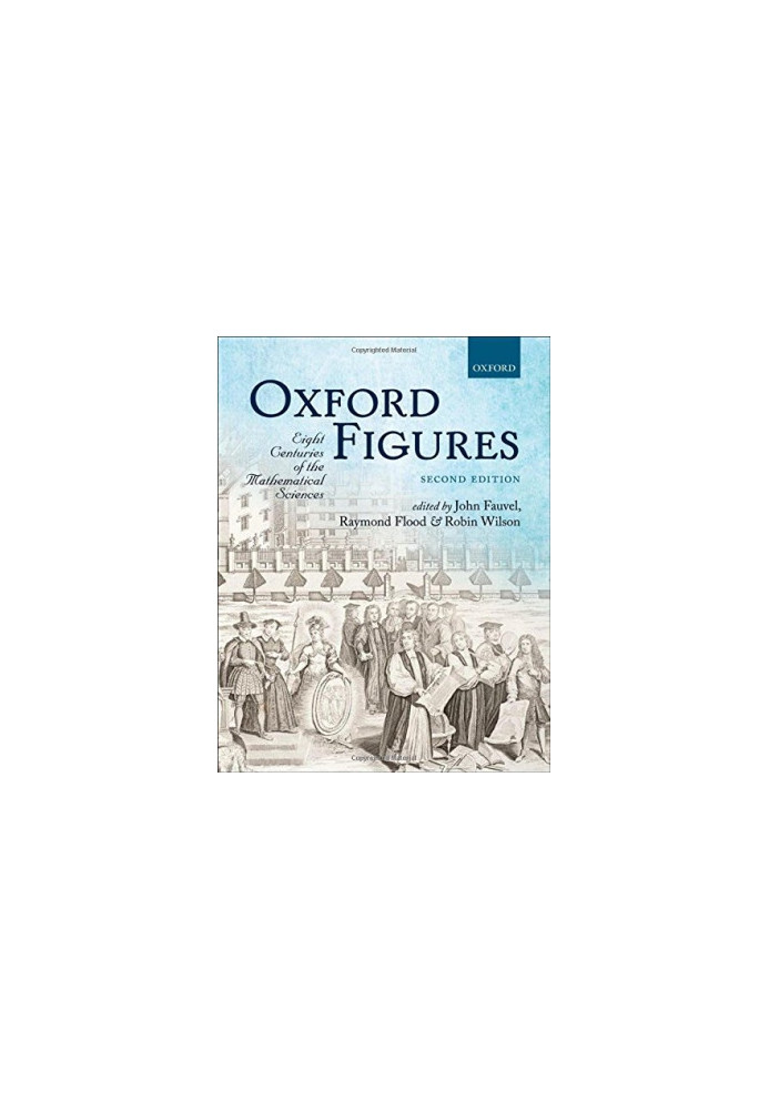 Oxford Figures: Eight Centuries of the Mathematical Sciences