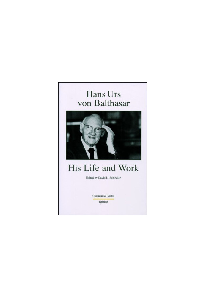 Hans Urs von Balthasar: His Life and Work
