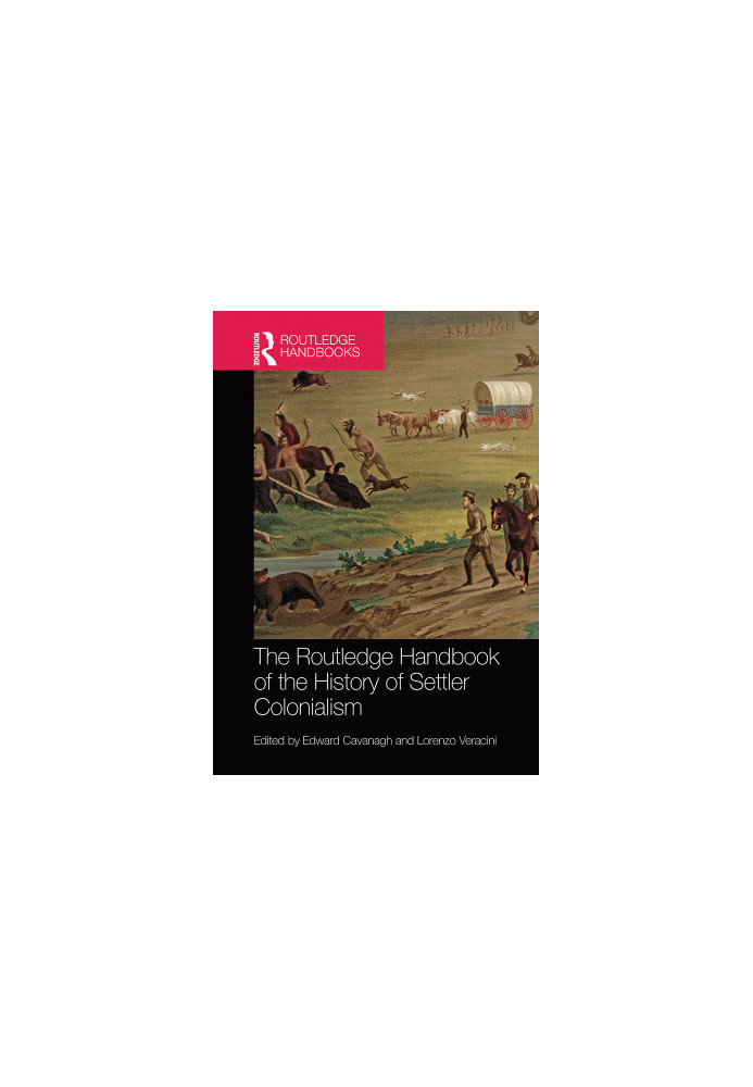 The Routledge Handbook of the History of Settler Colonialism