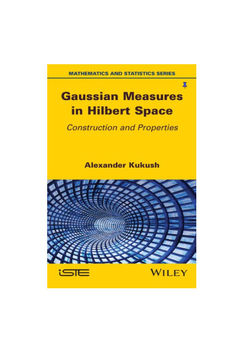 Gaussian Measures in Hilbert Space: Construction and Properties
