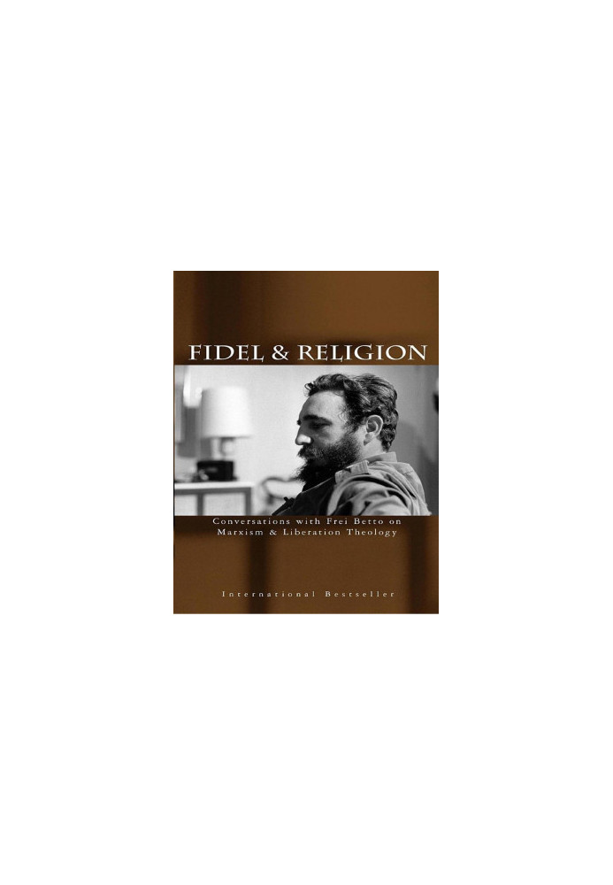 Fidel & Religion: Conversations With Frei Betto on Marxism & Liberation Theology