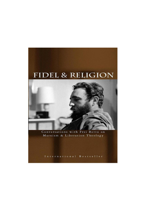 Fidel & Religion: Conversations With Frei Betto on Marxism & Liberation Theology