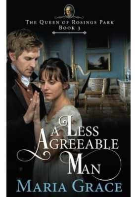 A Less Agreeable Man: A Pride and Prejudice Variation (The Queen of Rosings Park Book 3)