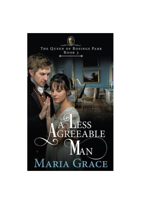 A Less Agreeable Man: A Pride and Prejudice Variation (The Queen of Rosings Park Book 3)