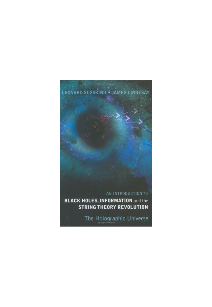 An Introduction to Black Holes, Information And The String Theory Revolution: The Holographic Universe