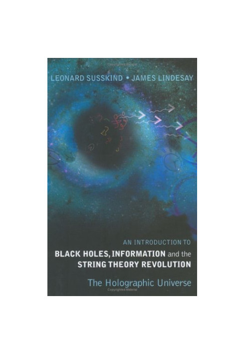 An Introduction to Black Holes, Information And The String Theory Revolution: The Holographic Universe