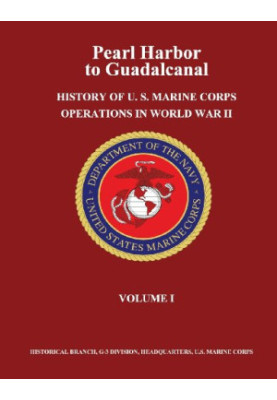 Pearl Harbor to Guadalcanal: History of U. S. Marine Corps Operations in World War II, Volume 01