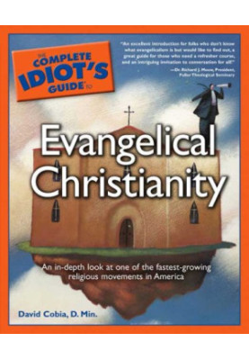 The Complete Idiot's Guide to Evangelical Christianity