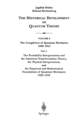 The Historical Development of Quantum Theory. Vol. 6: The Completion of Quantum Mechanics 1926-1941. Part 1: The Probability 