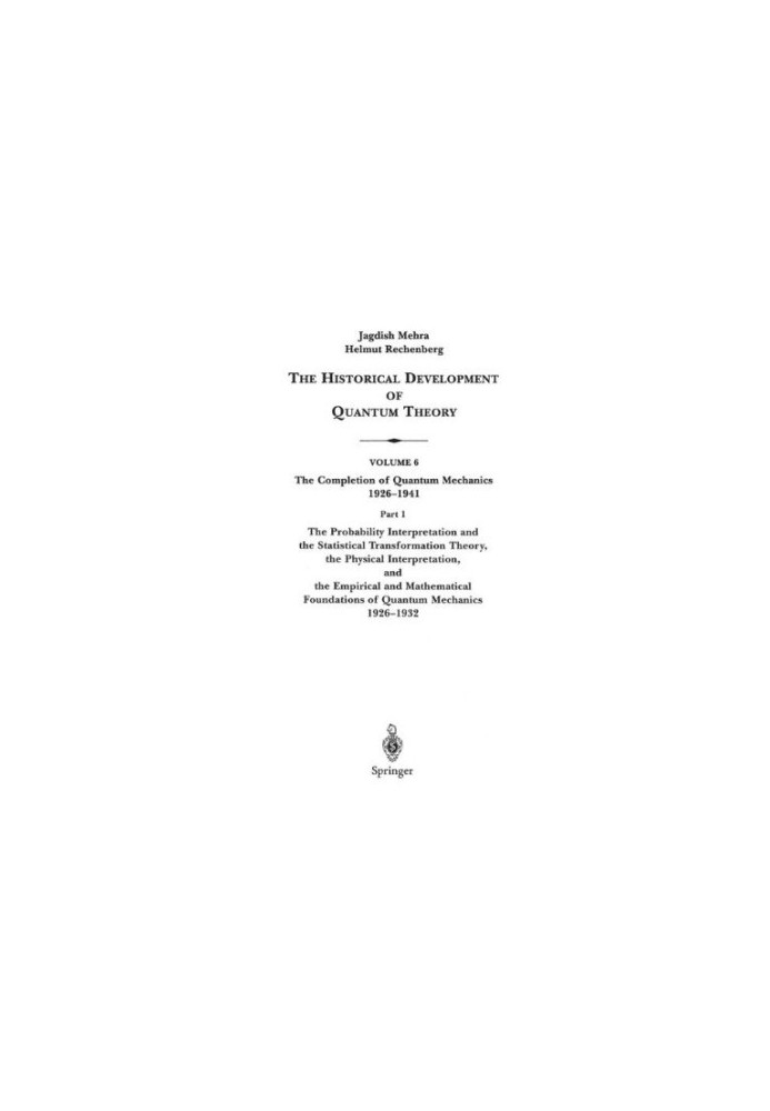 The Historical Development of Quantum Theory. Vol. 6: The Completion of Quantum Mechanics 1926-1941. Part 1: The Probability 