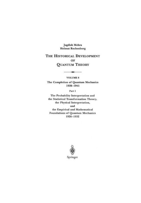 The Historical Development of Quantum Theory. Vol. 6: The Completion of Quantum Mechanics 1926-1941. Part 1: The Probability 