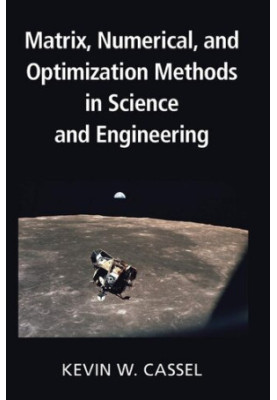 Matrix, Numerical, and Optimization Methods in Science and Engineering