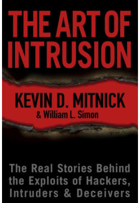 The Art of Intrusion: The Real Stories Behind the Exploits of Hackers, Intruders & Deceivers