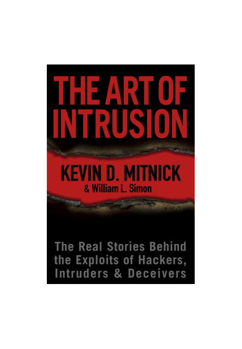 The Art of Intrusion: The Real Stories Behind the Exploits of Hackers, Intruders & Deceivers