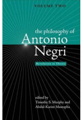 The philosophy of Antonio Negri. / Vol. 2, Revolution in theory