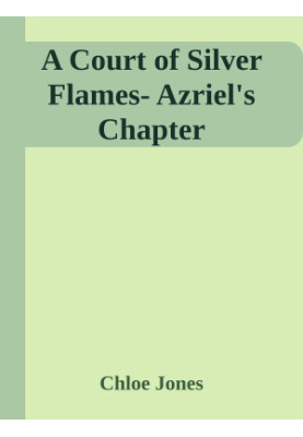 A Court of Silver Flames- Azriel's Chapter