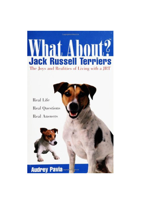 What About Jack Russell Terriers: The Joys and Realities of Living with a JRT