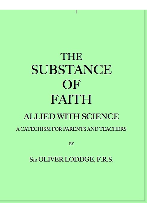 The Substance of Faith Allied with Science (6th Ed.) A Catechism for Parents and Teachers