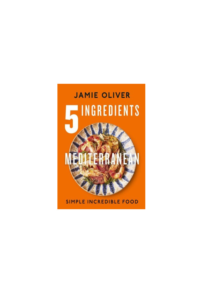 5 Ingredients Mediterranean : Simple Incredible Food