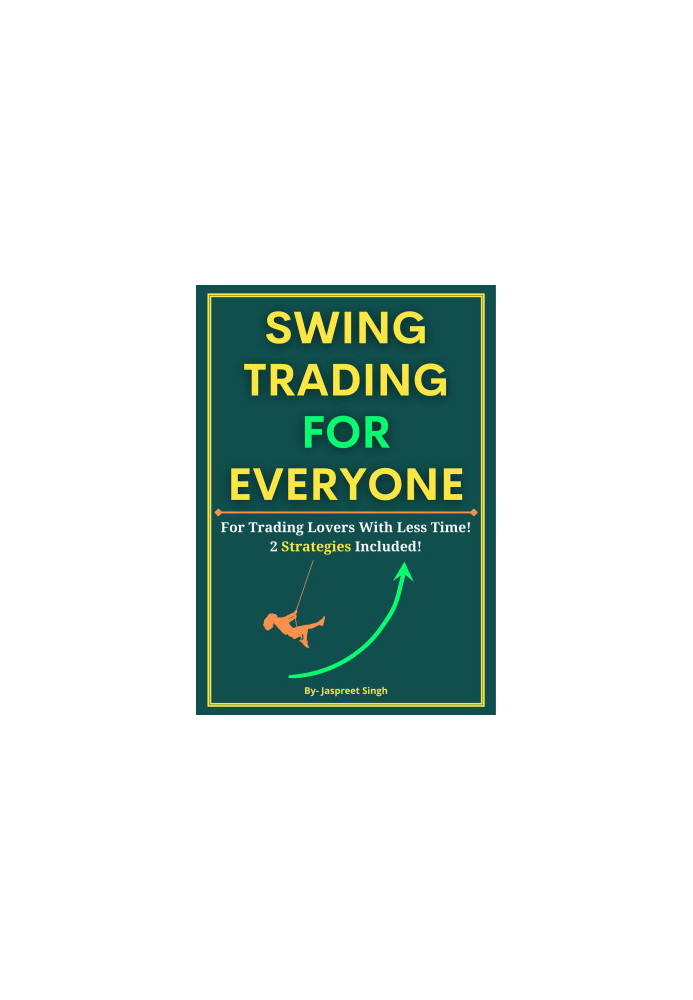 SWING TRADING FOR EVERYONE: For Trading Lovers With Less Time! 2 Strategies Included!