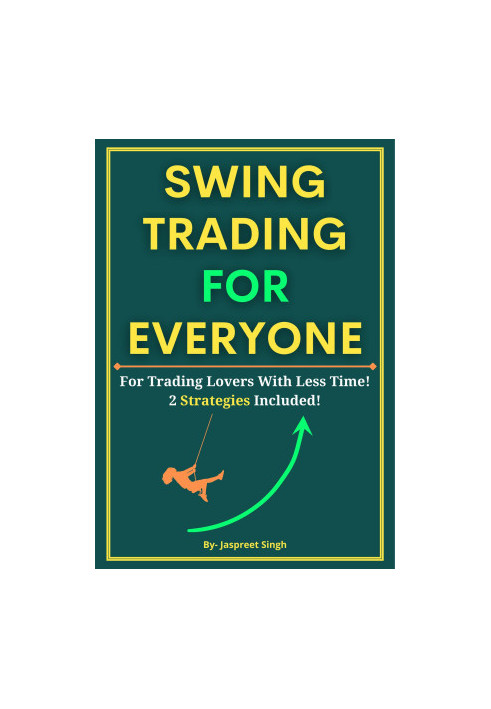 SWING TRADING FOR EVERYONE: For Trading Lovers With Less Time! 2 Strategies Included!