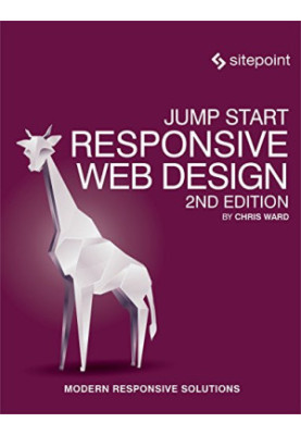 Jump Start Responsive Web Design: Modern Responsive Solutions