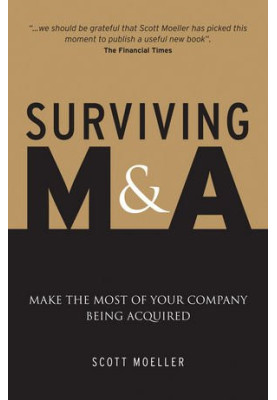 Surviving M & A : make the most of your company being acquired