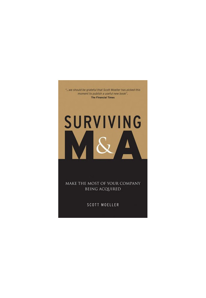Surviving M & A : make the most of your company being acquired