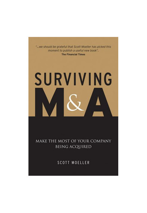 Surviving M & A : make the most of your company being acquired