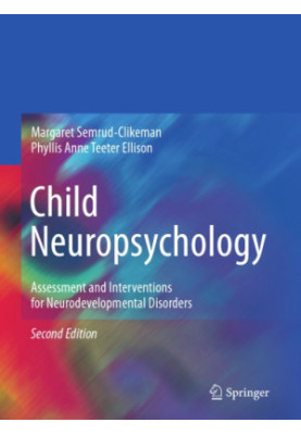 Child Neuropsychology Assessment and Interventions for Neurodevelopmental Disorders, 2nd Edition