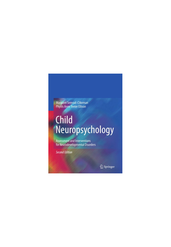 Child Neuropsychology Assessment and Interventions for Neurodevelopmental Disorders, 2nd Edition