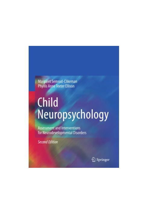 Child Neuropsychology Assessment and Interventions for Neurodevelopmental Disorders, 2nd Edition