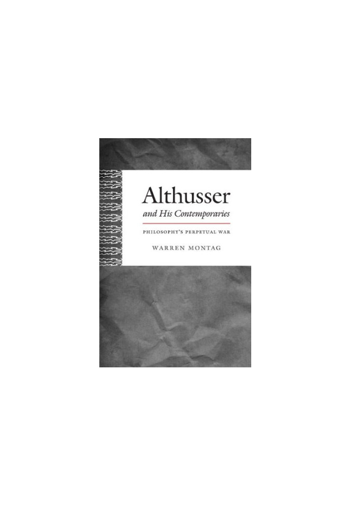 Althusser and his contemporaries : philosophy's perpetual war