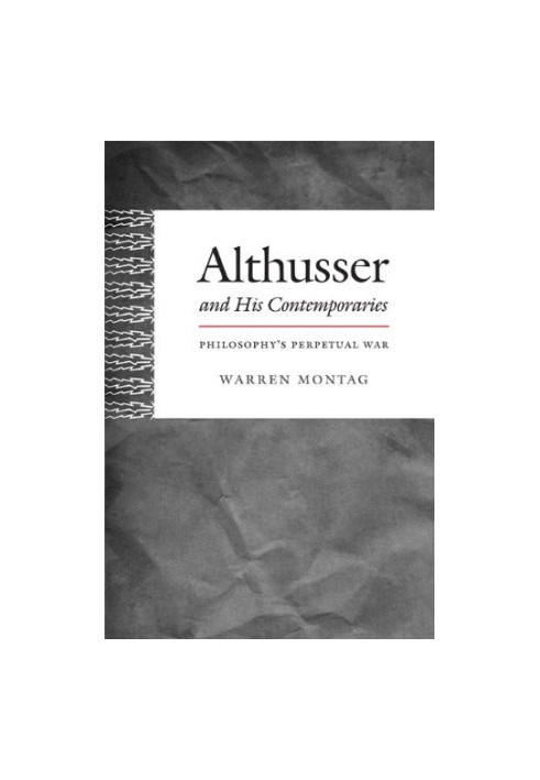 Althusser and his contemporaries : philosophy's perpetual war