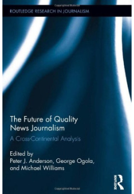 The Future of Quality News Journalism: A Cross-Continental Analysis
