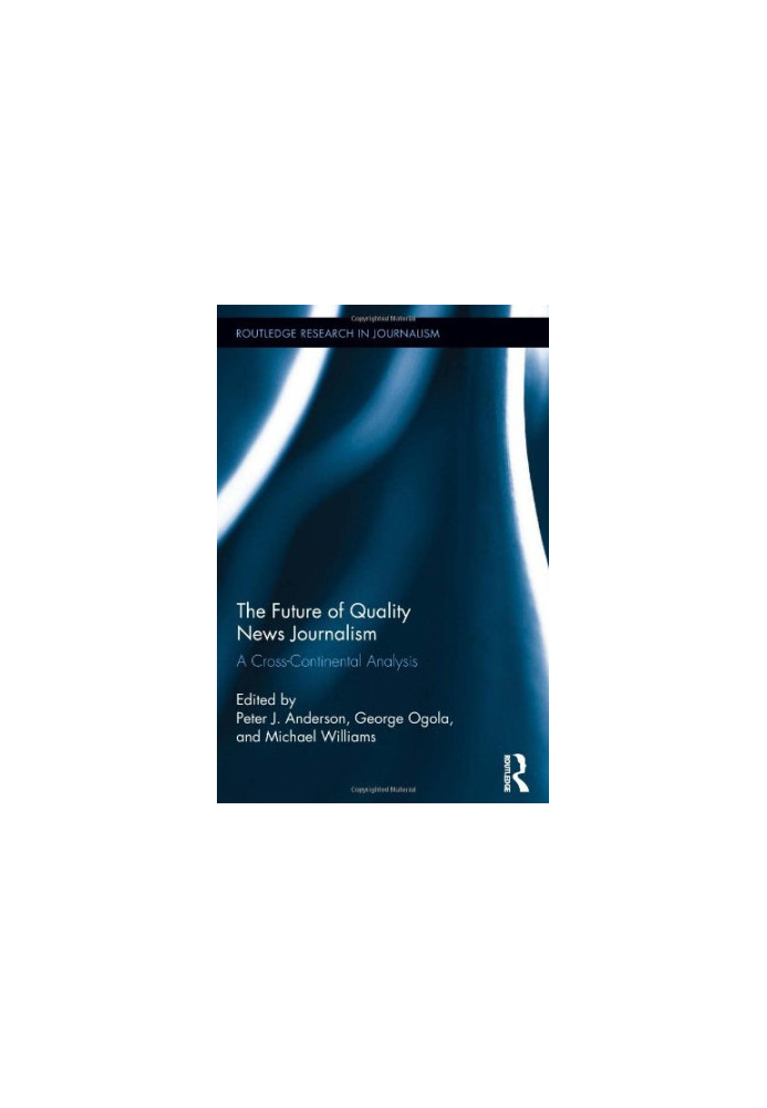 The Future of Quality News Journalism: A Cross-Continental Analysis