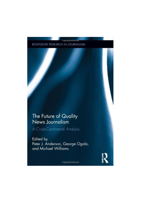 The Future of Quality News Journalism: A Cross-Continental Analysis