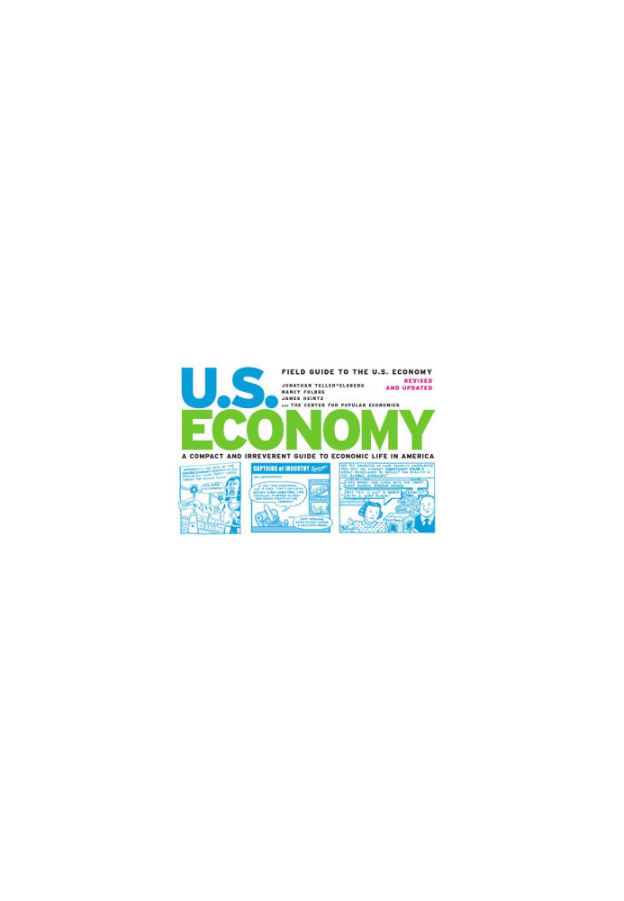 Field guide to the U.S. economy: a compact and irreverent guide to economic life in America