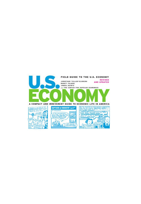 Field guide to the U.S. economy: a compact and irreverent guide to economic life in America