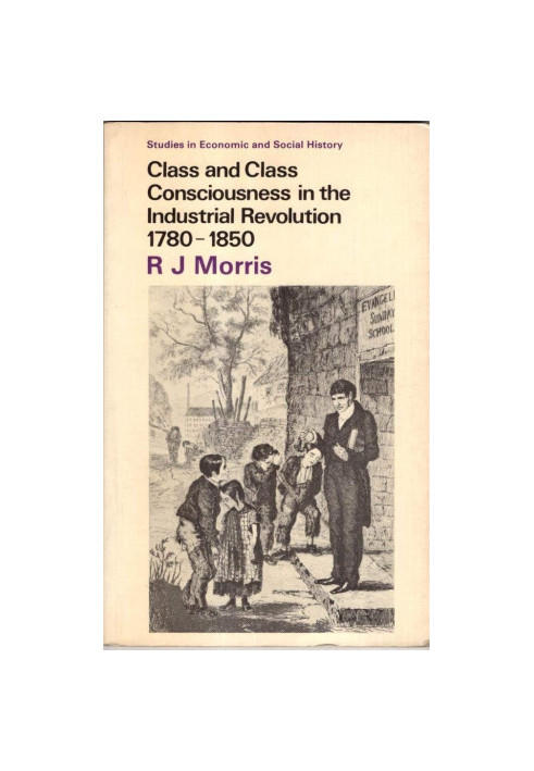 CLASS AND CLASS CONSCIOUSNESS IN THE INDUSTRIAL REVOLUTION