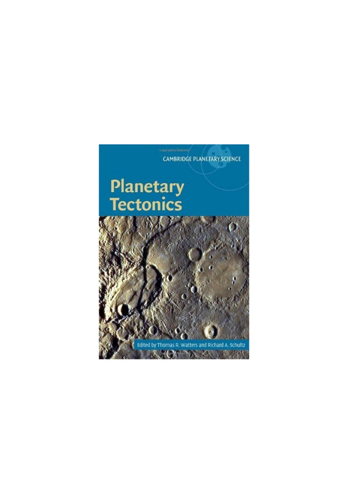 Planetary Tectonics (Cambridge Planetary Science)