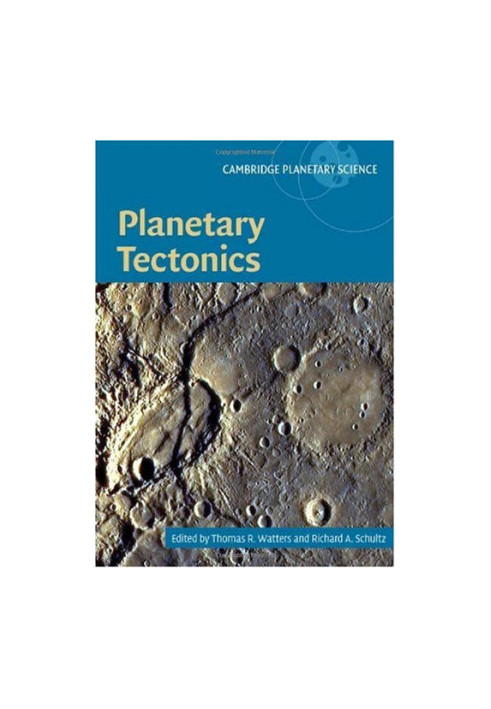 Planetary Tectonics (Cambridge Planetary Science)