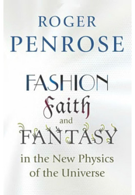 Fashion, Faith, and Fantasy in the New Physics of the Universe