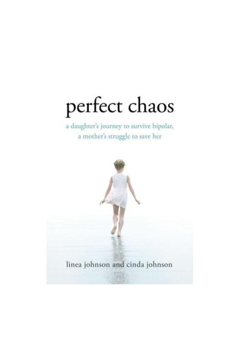 Perfect Chaos: A Daughter's Journey to Survive Bipolar, a Mother's Struggle to Save Her