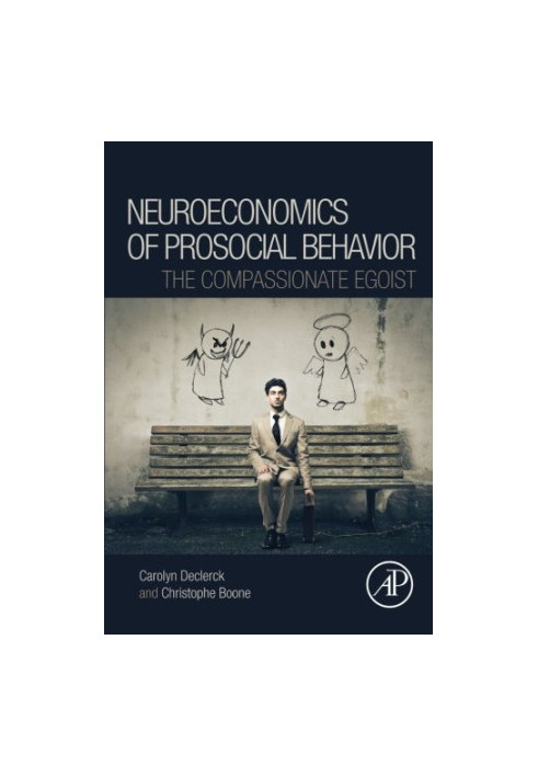 Neuroeconomics of prosocial behavior : the compassionate egoist