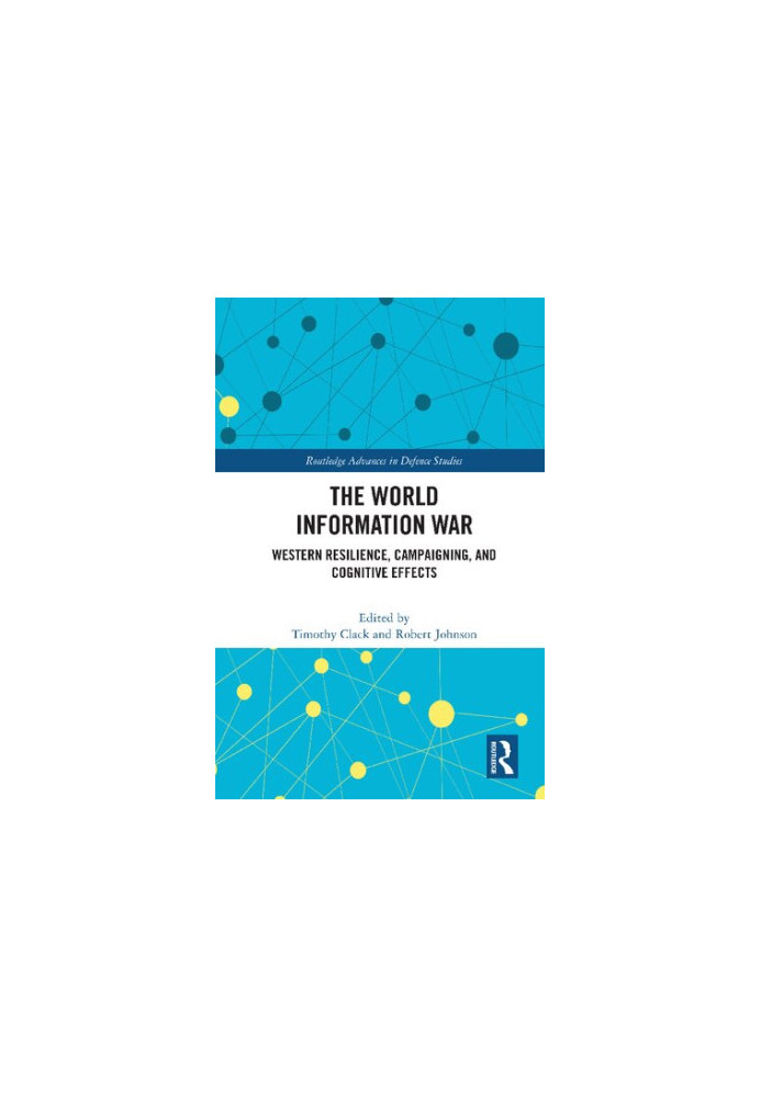 The World Information War: Western Resilience, Campaigning, and Cognitive Effects
