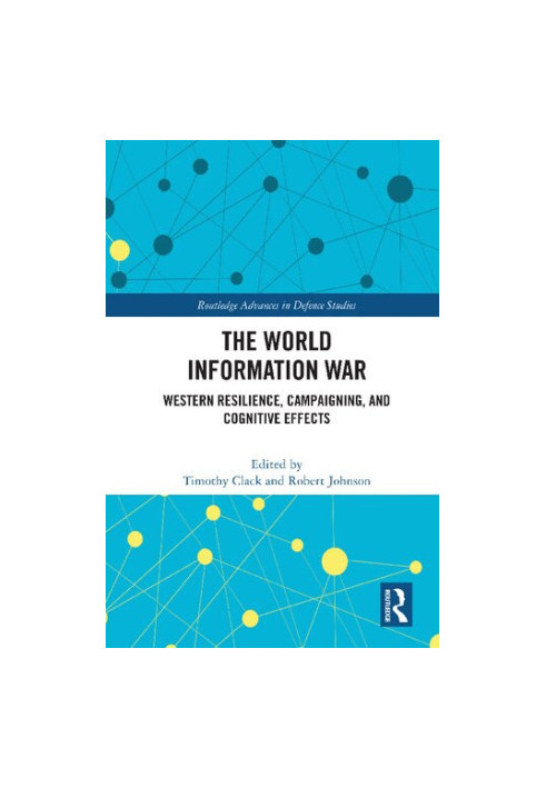 The World Information War: Western Resilience, Campaigning, and Cognitive Effects