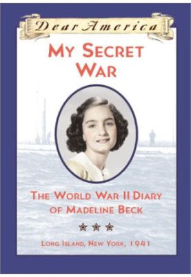 My Secret War: The World War II Diary of Madeline Beck, Long Island, New York 1941